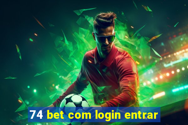 74 bet com login entrar